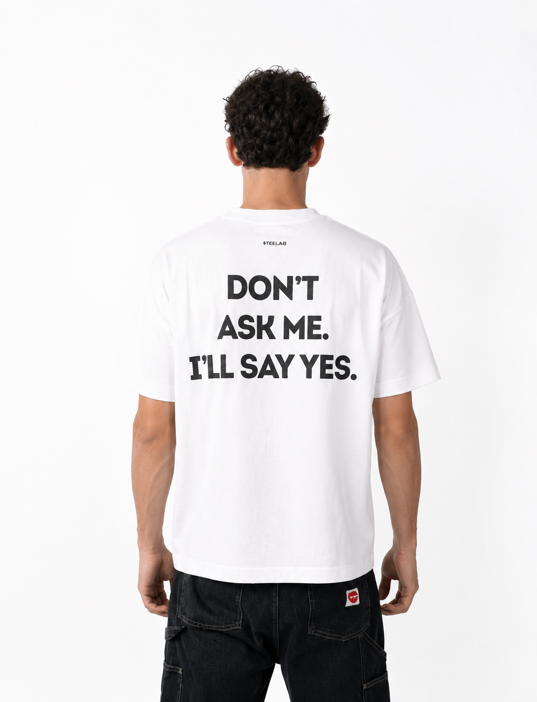 Don’t Ask Me. I’ll Say Yes. Oversized T-Shirt